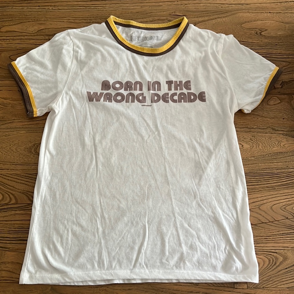 Retrosoul Born in the wrong decade T-shirt NWOT